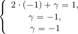 \[\left\{ \begin{array}{c} 2\cdot \left(-1\right)+\gamma=1, \\ \gamma=-1, \\ \gamma=-1 \end{array} \right.\]