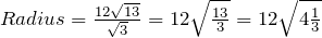 Radius=\frac{12\sqrt{13}}{\sqrt{3}}=12\sqrt{\frac{13}{3}}=12\sqrt{4\frac{1}{3}}